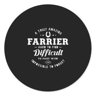 05.A Truly Amazing Farrier Hard To Find Difficult Classic Round Sticker