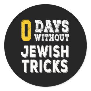 0 days without jewish tricks classic round sticker