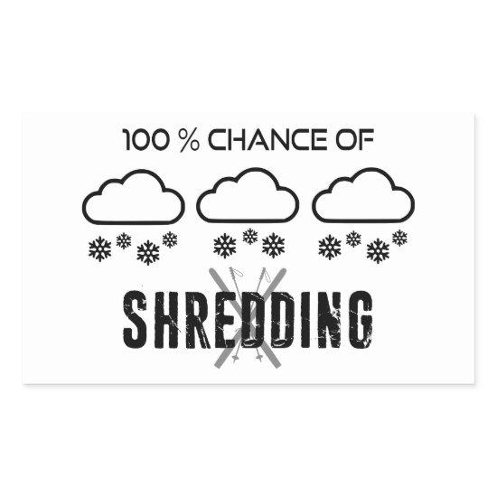 100% Chance Of Shredding Weather Forecast Skiing Rectangular Sticker