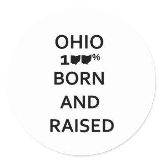 100% Ohio Born and Raised Classic Round Sticker