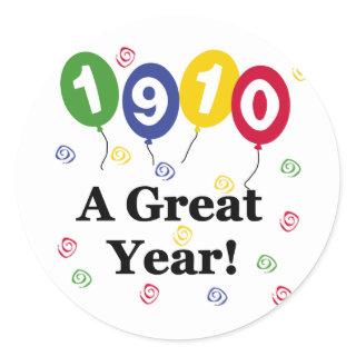 1910 A Great Year Birthday Classic Round Sticker