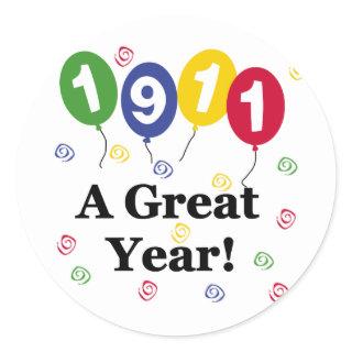 1911 A Great Year Birthday Classic Round Sticker