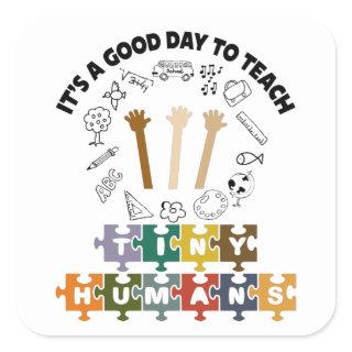 1/4, It's A Good Day To Teach Tiny Humans, Teacher Square Sticker