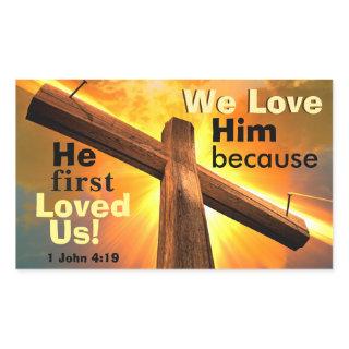 1 John 4:19 We love Him because He first Loved Us Rectangular Sticker