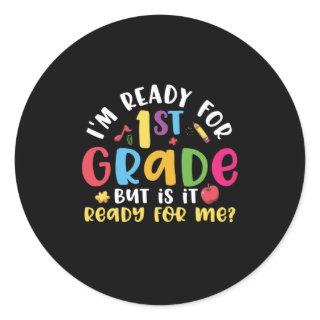 1st Grade Teacher I Am Ready For 1st Grade Classic Round Sticker