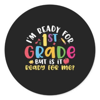 1st Grade Teacher I Am Ready For 1st Grade Classic Round Sticker