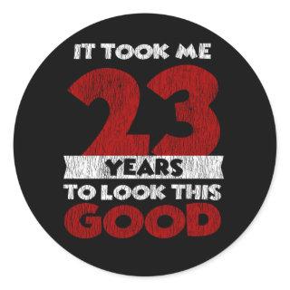 23 Year Old Bday Took Me Look Good 23rd Birthday Classic Round Sticker