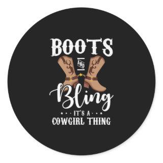 27.Boots And Bling Its A Cowgirl Thing Classic Round Sticker