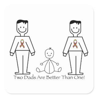 2 Dads Are Better Than One Square Sticker