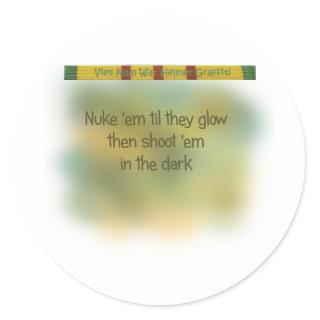 2 Nuke 'em til they glow Classic Round Sticker