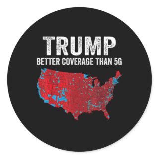 2 Side Trump Better Coverage Than 5g Can You Hear  Classic Round Sticker