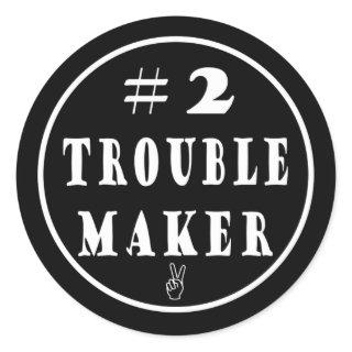 #2 Trouble Maker Classic Round Sticker