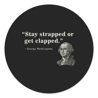 2Nd Adt Stay Strapped Or Get Clapped Washington Classic Round Sticker