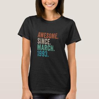 30 Years Old Awesome Since March 1993 Gifts 30th B T-Shirt