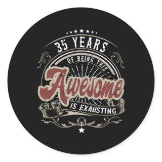 35 Years Of Being Awesome Is Exhausting 35Th Classic Round Sticker