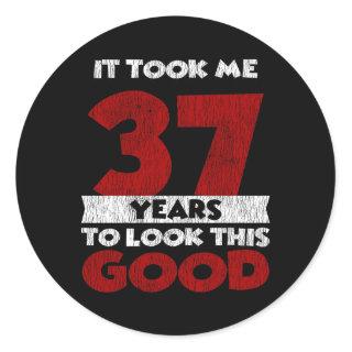 37 Year Old Bday Took Me Look Good 37th Birthday Classic Round Sticker