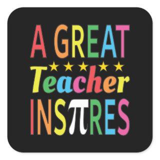 3.14 A Great Teacher Inspires Pun Funny Math Joke Square Sticker
