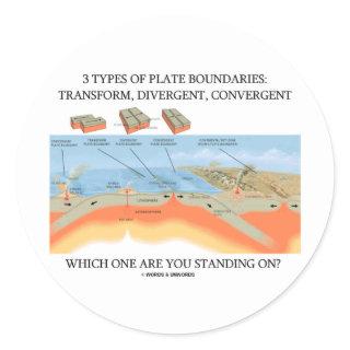 3 Types Of Plate Boundaries - Which Standing On? Classic Round Sticker