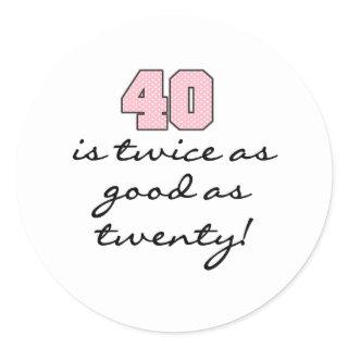 40 Twice as Good as 20 Classic Round Sticker