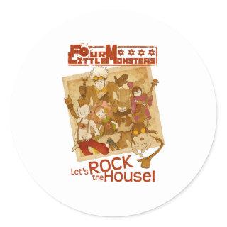 4 Little Monsters - Let's Rock the House Classic Round Sticker