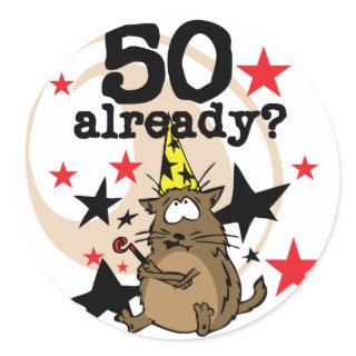 50 Already Birthday Classic Round Sticker