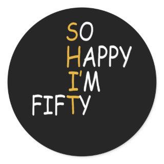 50th Birthday 1972 50 Years Old So Happy Im Fifty Classic Round Sticker