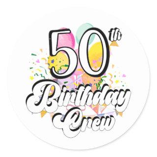 50th Birthday Crew 50 Party Crew Classic Round Sti Classic Round Sticker