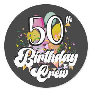 50th Birthday Crew 50 Party Crew Classic Round Sticker