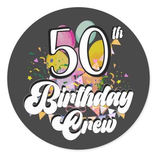 50th Birthday Crew 50 Party Crew Classic Round Sticker