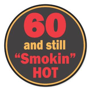 60 and Still Smokin Hot | 60th Birthday Classic Round Sticker