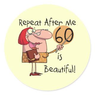 60 is Beautiful Tshirts and gifts Classic Round Sticker