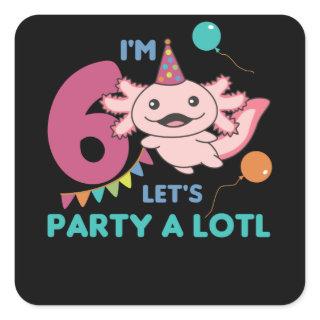6th Birthday Axolotl Six Year Old Sweet Axolotls Square Sticker