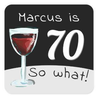 70th Birthday Funny Inspirational Red Wine Man Square Sticker