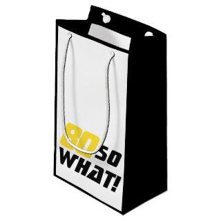 80 So what Funny Black Yellow 80th Birthday Small Gift Bag