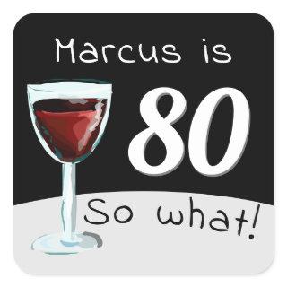 80th Birthday Funny Inspirational Red Wine Man Square Sticker