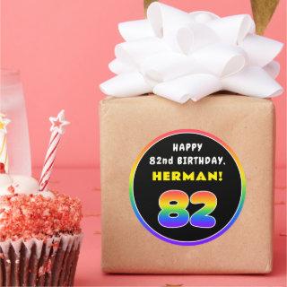 82nd Birthday: Colorful Rainbow # 82, Custom Name Classic Round Sticker
