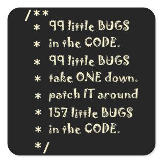 99 Bugs In  Code Software Funny Engineer Tester Square Sticker