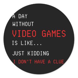 A Day Without Video Games Funny Gamer Boys Kids Classic Round Sticker