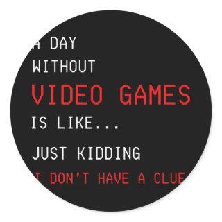 A Day Without Video Games Funny Gamer Boys Kids Classic Round Sticker