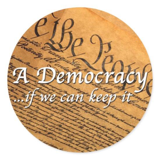 A Democracy If We Can Keep It Classic Round Sticker