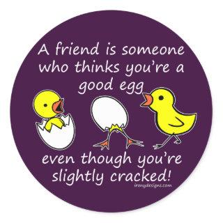A friend is someone classic round sticker