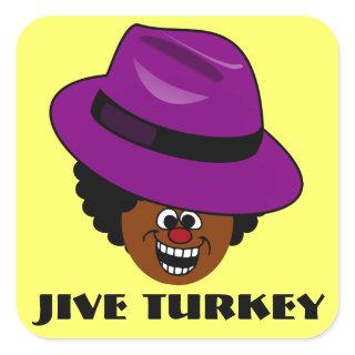 A Jive Turkey is Stuffed Full of Himself Square Sticker