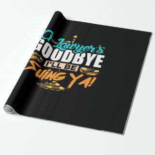A Lawyer's Goodbye I Will Be Suing Ya