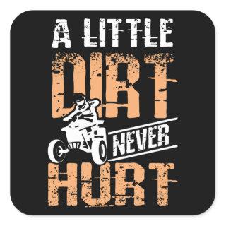 A Little Dirt Never Hurt Quad Atv Square Sticker