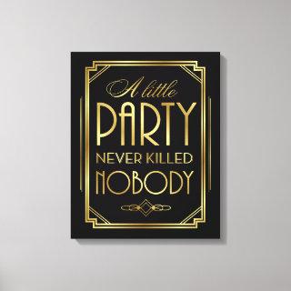 A LITTLE PARTY NEVER KILLED NOBODY Canvas Sign