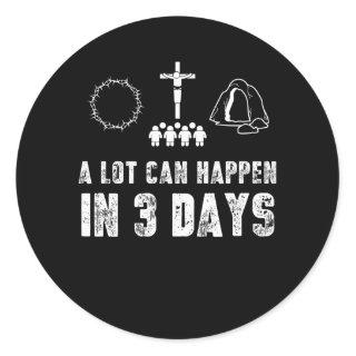 A Lot Can Happen in 3 Days, Funny Easter, Jesus Classic Round Sticker