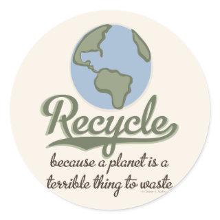 A Planet Is A Terrible Thing To Waste Stickers