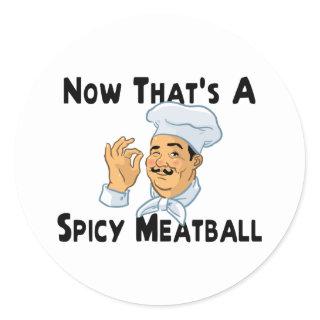 A Spicy Meatball Classic Round Sticker