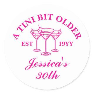 A Tini Bit Older Martini Custom 30 Birthday Party Classic Round Sticker