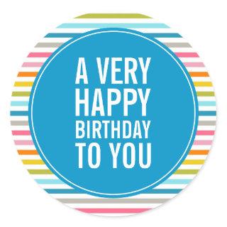 A Very Happy Birthday To You Colorful Striped Classic Round Sticker